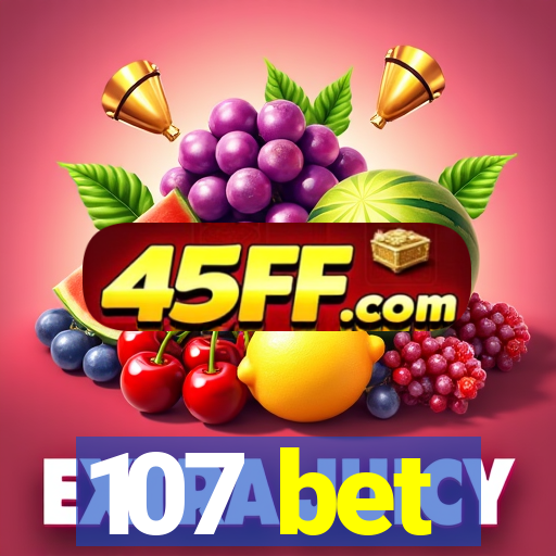 107 bet